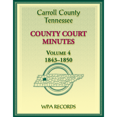 Carroll County, Tennessee County Court Minutes, Volume 4, 1843-1850