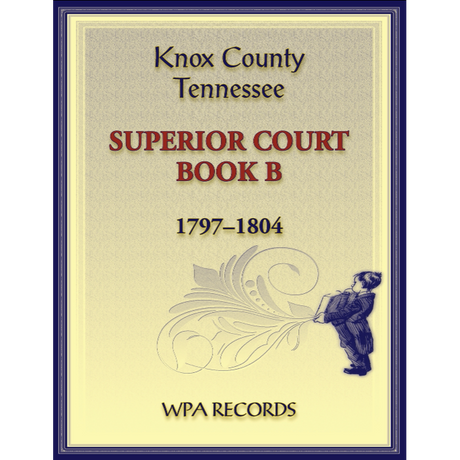 Knox County, Tennessee Superior Court Book B, 1797-1804