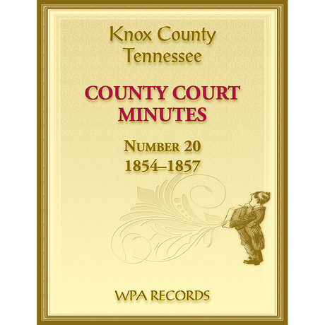 Knox County, Tennessee Court Minutes Number 20, 1854-1857
