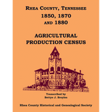 Rhea County, Tennessee 1850, 1870 and 1880 Agricultural Production Census