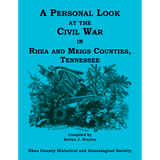 A Personal Look at the Civil War in Rhea and Meigs Counties, Tennessee