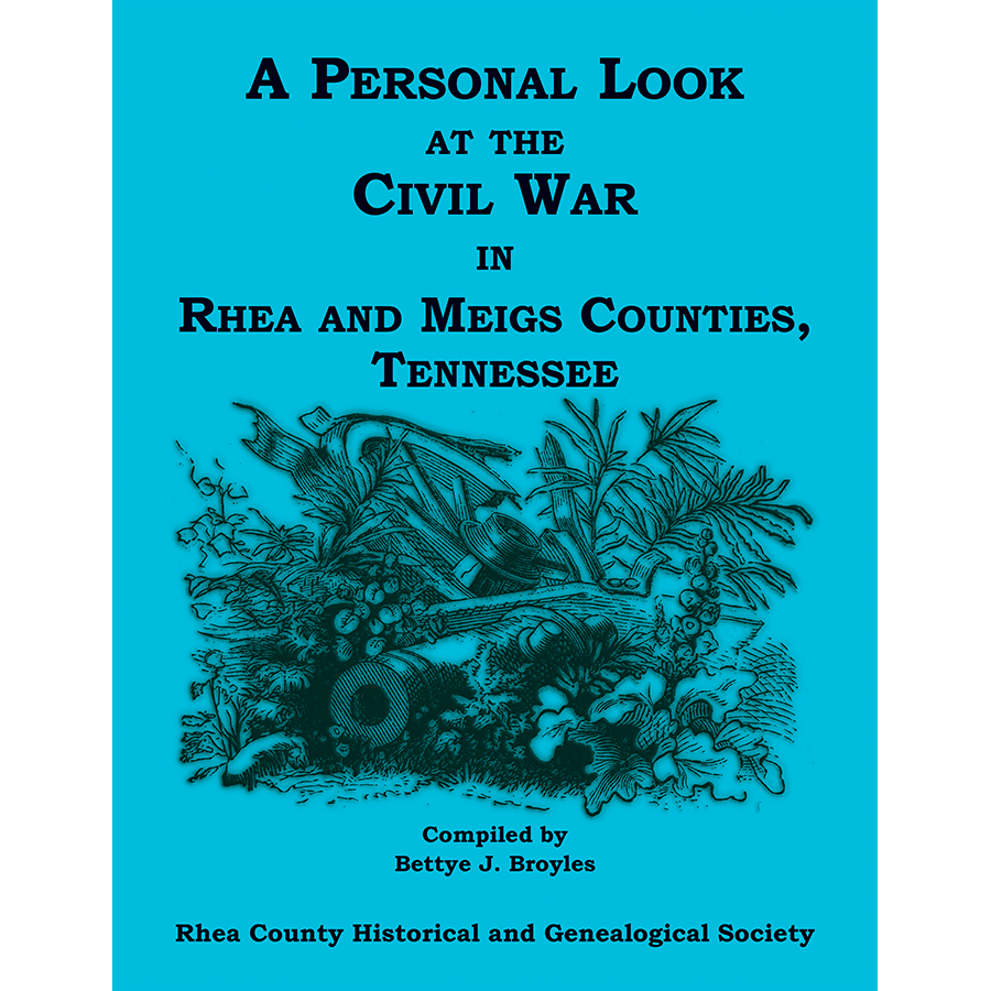 A Personal Look at the Civil War in Rhea and Meigs Counties, Tennessee