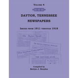 Newspapers of Rhea County, Tennessee: Volume 4, Dayton, 1911 through 1918