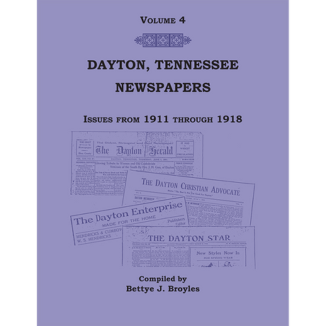 Newspapers of Rhea County, Tennessee: Volume 4, Dayton, 1911 through 1918
