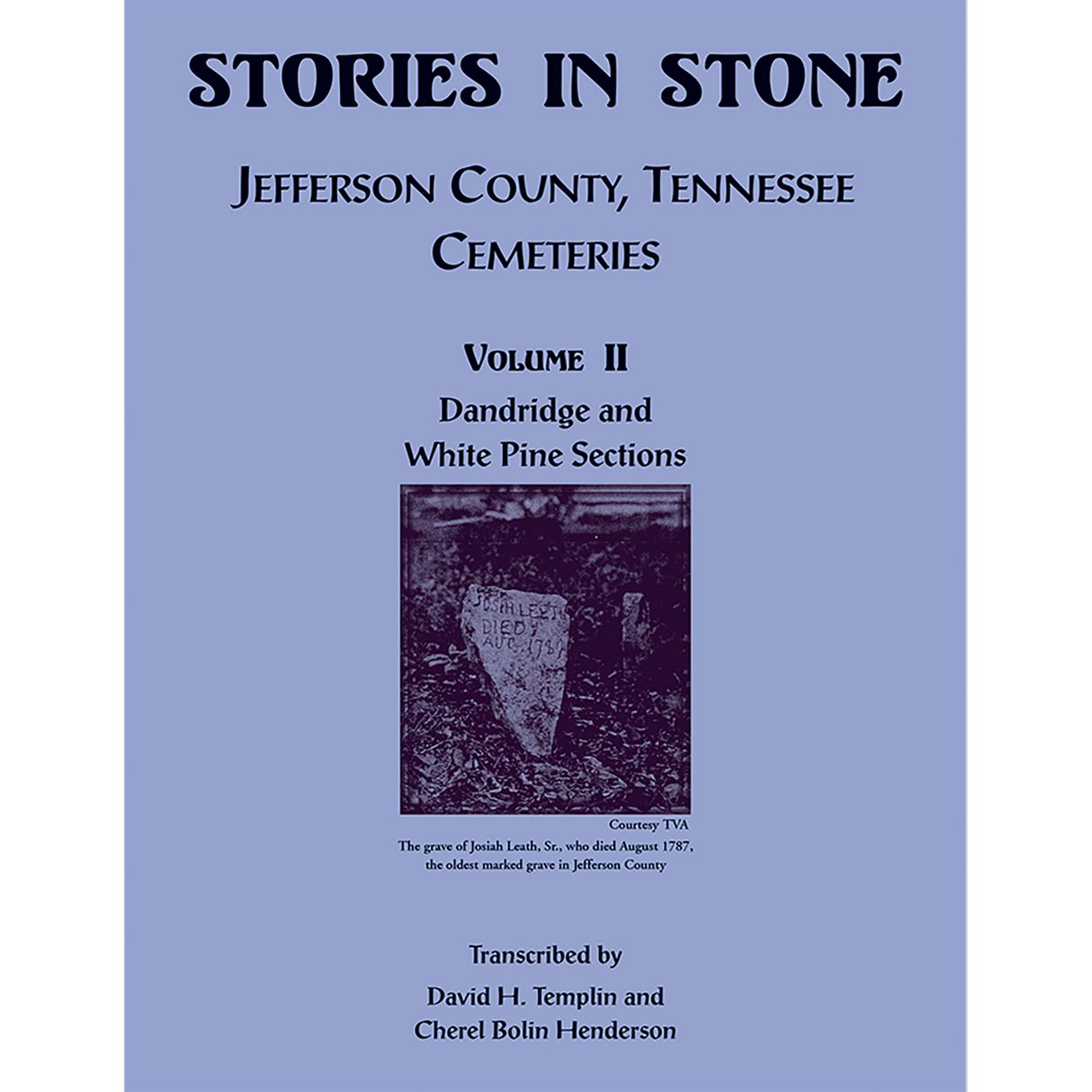 Stories in Stone, Volume II: Jefferson County, Tennessee Cemeteries, Dandridge and White Pine Sections