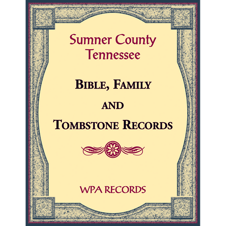 Sumner County, Tennessee Bible, Family and Tombstone Records