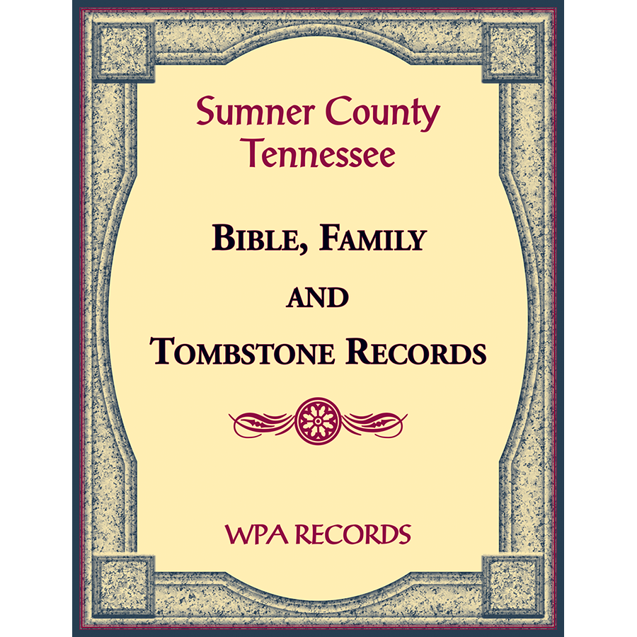 Sumner County, Tennessee Bible, Family and Tombstone Records