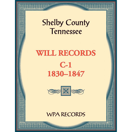 Shelby County, Tennessee Will Records, C-1, 1830-1847