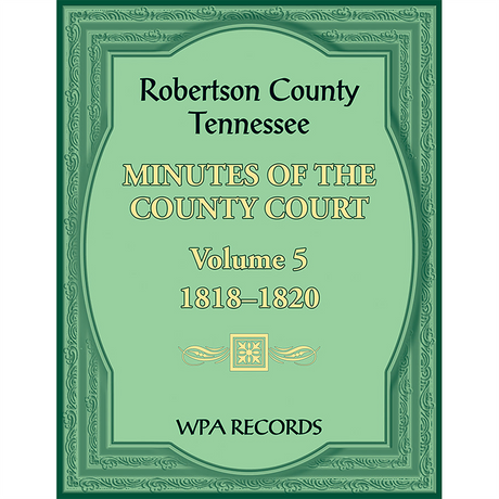 Robertson County, Tennessee Minutes of the County Court, Volume 5, 1818-1820