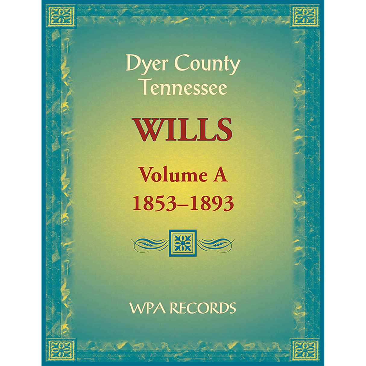 Dyer County, Tennessee Wills, Volume A, 1853-1893