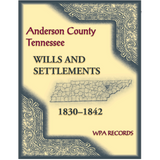 Anderson County, Tennessee Wills and Settlements, 1830-1842