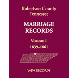 Robertson County, Tennessee Marriage Records, Volume 1, 1839-1861