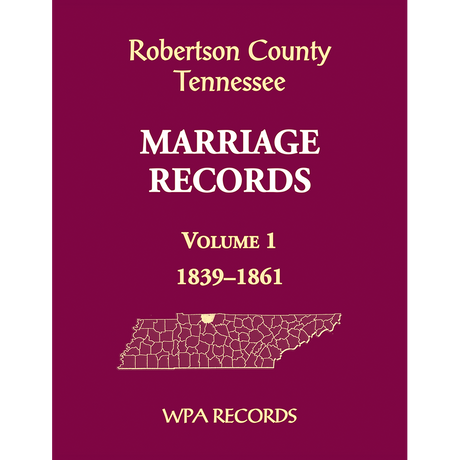 Robertson County, Tennessee Marriage Records, Volume 1, 1839-1861