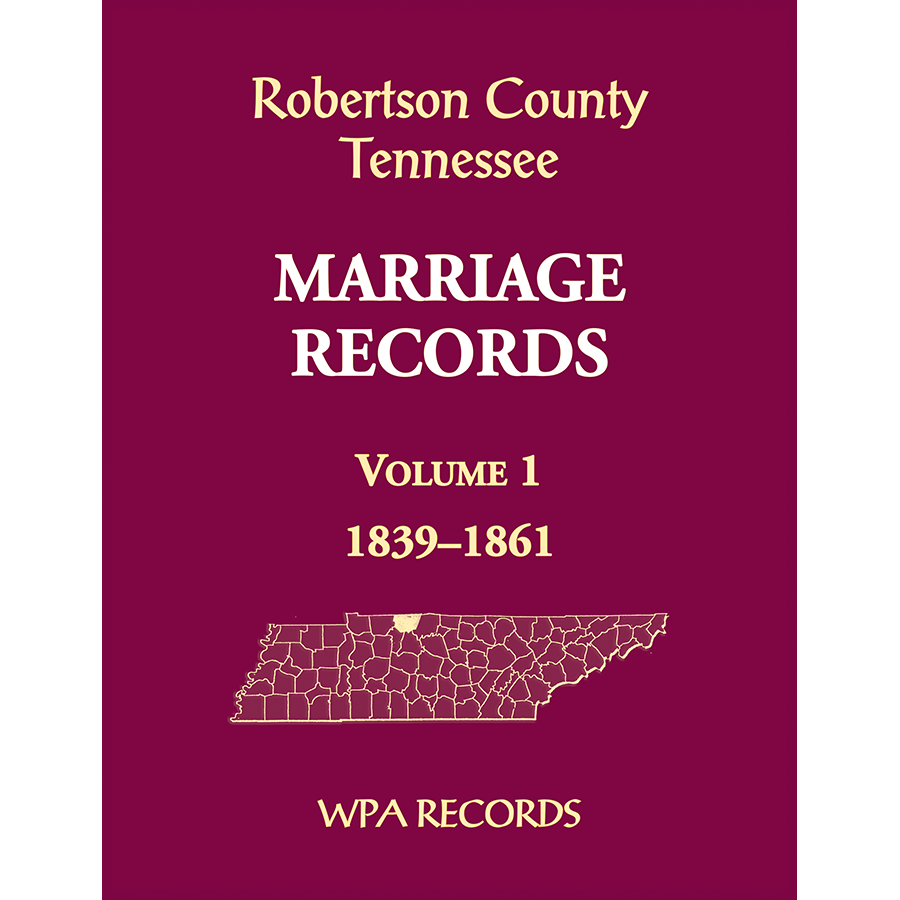 Robertson County, Tennessee Marriage Records, Volume 1, 1839-1861