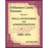 Williamson County, Tennessee Wills, Inventories, Administrations Volume 1, 1800-1812