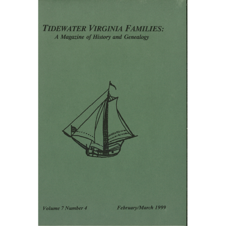 Tidewater Virginia Families: A Magazine of History and Genealogy, Volume 7, Number 4, February 1999-March 1999