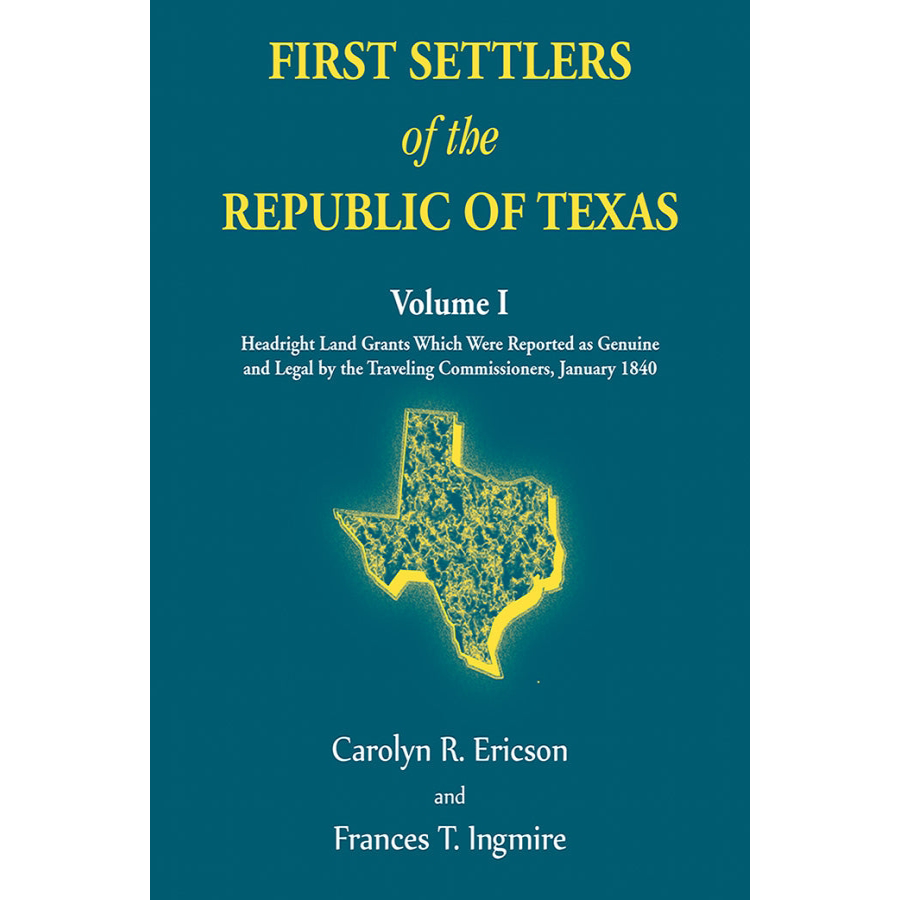 First Settlers of the Republic of Texas Volume 1