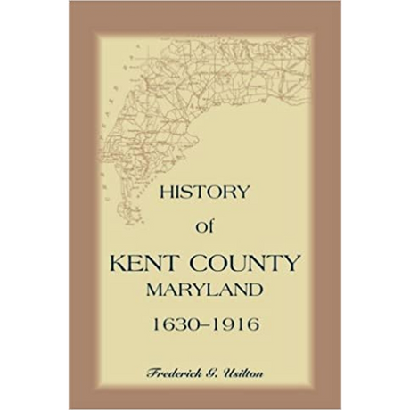 History of Kent County Maryland 1630-1916