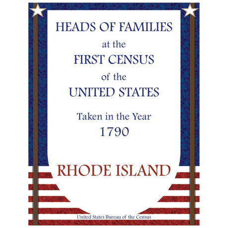 Heads of Families at the First Census of the United States Taken in the Year 1790: Rhode Island
