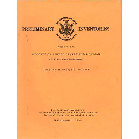 Preliminary Inventory No. 136, Records of United States and Mexican Claims Commissions, Record Group 76
