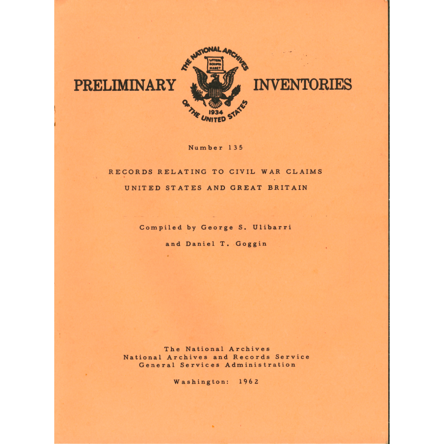 Preliminary Inventory No. 135, Records Relating to Civil War Claims, United States and Great Britain, Record Group 76