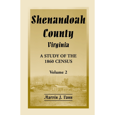 Shenandoah County, Virginia: A Study of the 1860 Census, Volume 2