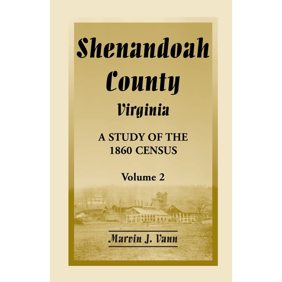 Shenandoah County, Virginia: A Study of the 1860 Census, Volume 2