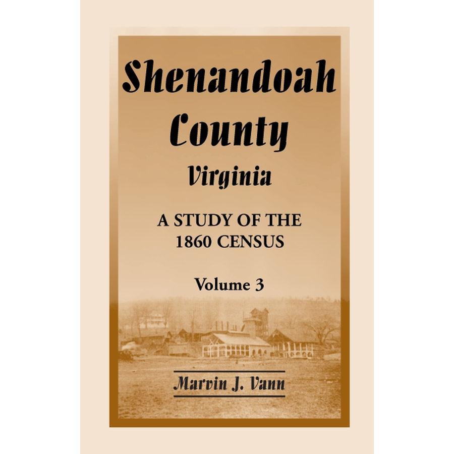 Shenandoah County, Virginia: A Study of the 1860 Census, Volume 3