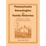 Pennsylvania Genealogies and Family Histories: A Bibliography of Books about Pennsylvania Families