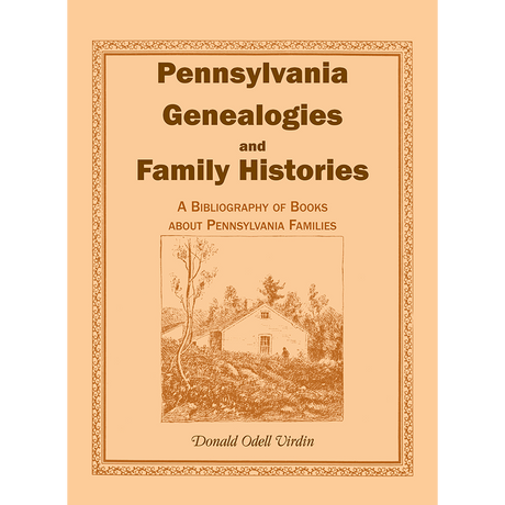 Pennsylvania Genealogies and Family Histories: A Bibliography of Books about Pennsylvania Families