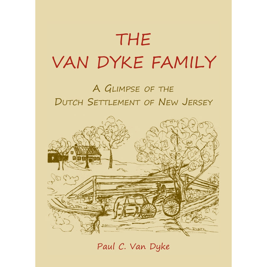 The Van Dyke Family: A Glimpse of the Dutch Settlement of New Jersey