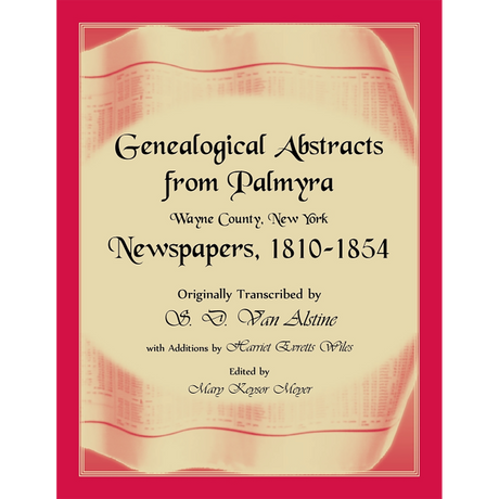 Genealogical Abstracts from Palmyra, Wayne County, New York, Newspapers 1810-1854
