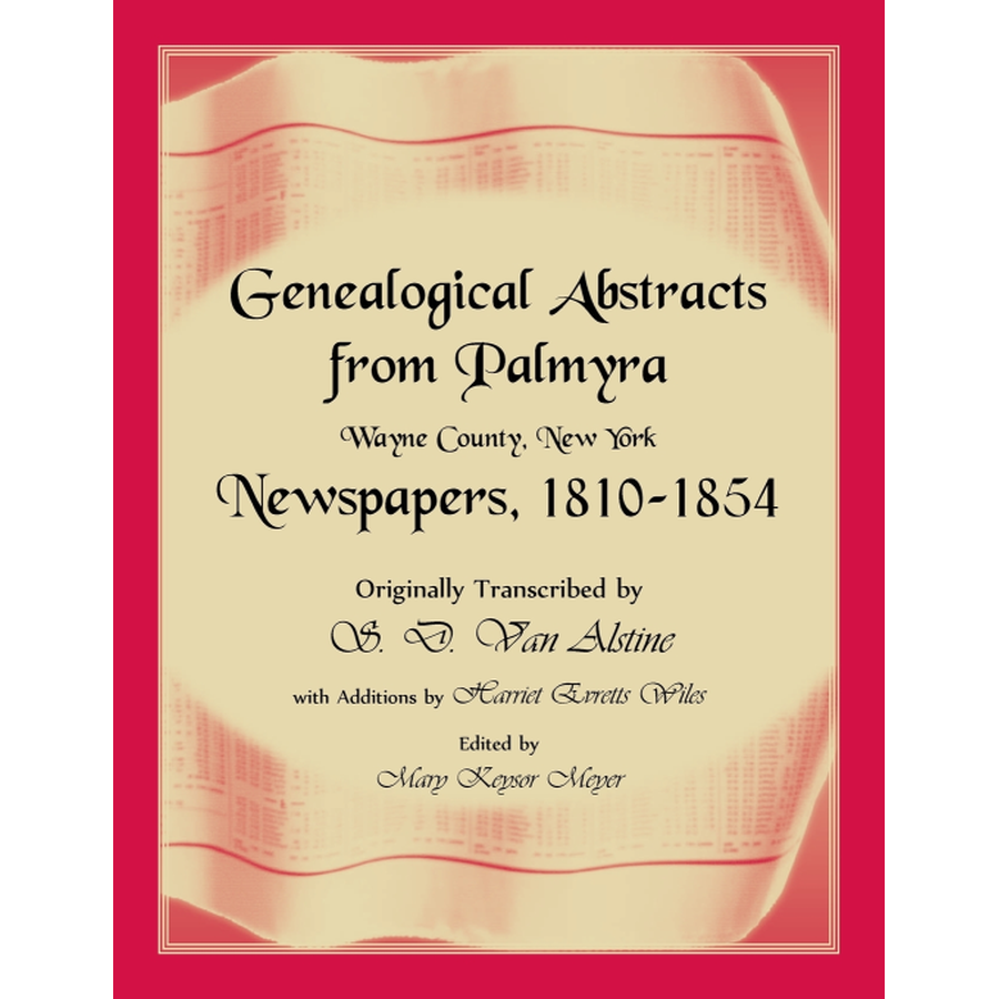 Genealogical Abstracts from Palmyra, Wayne County, New York, Newspapers 1810-1854
