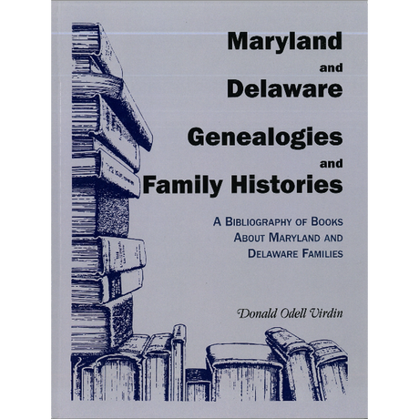Maryland and Delaware Genealogies and Family Histories