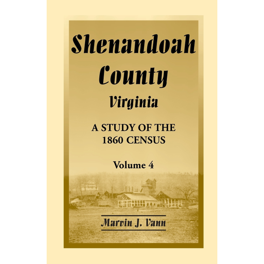 Shenandoah County, Virginia: A Study of the 1860 Census, Volume 4