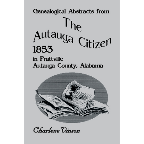 Genealogical Abstracts From The Autauga Citizen, 1853, in Prattville, Autauga County, Alabama
