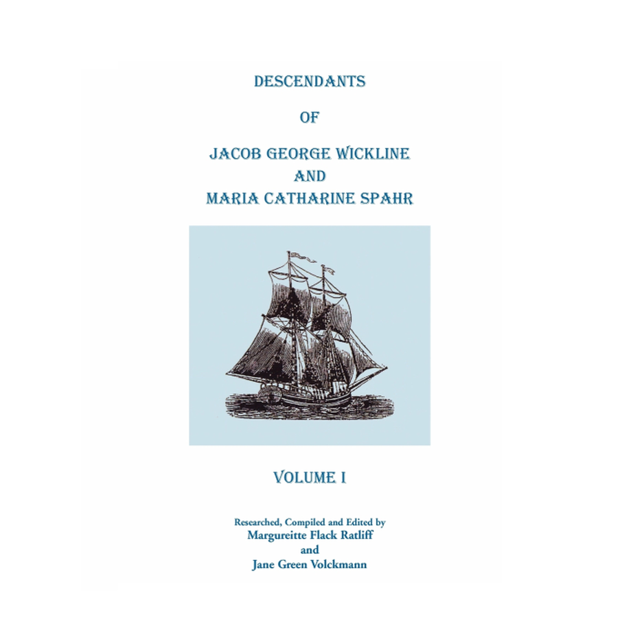 Descendants of Jacob George Wickline and Maria Catharine Spahr, Volume 1