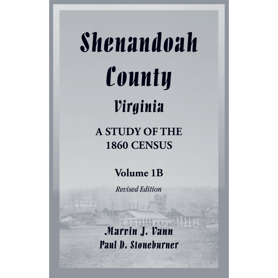 Shenandoah County, Virginia: A Study of the 1860 Census, Volume 1B Revised Edition