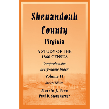 Shenandoah County, Virginia: A Study of the 1860 Census, Volume 11 Revised Edition