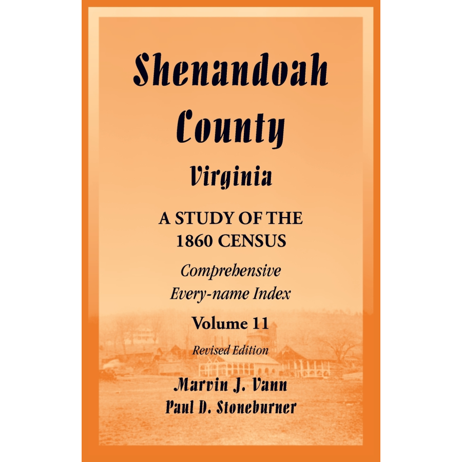 Shenandoah County, Virginia: A Study of the 1860 Census, Volume 11 Revised Edition