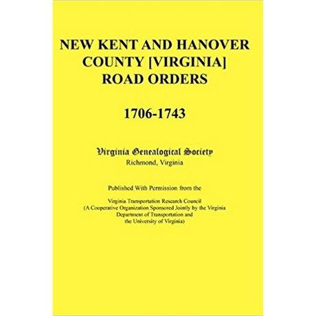 New Kent and Hanover County [Virginia] Road Orders, 1706-1743