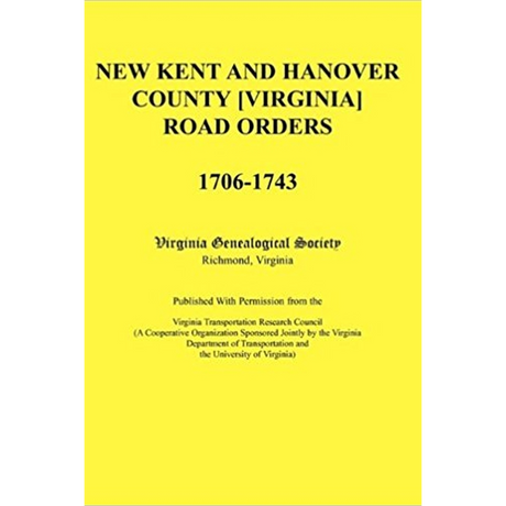 New Kent and Hanover County [Virginia] Road Orders, 1706-1743