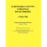 Albemarle County [Virginia] Road Orders, 1744-1748