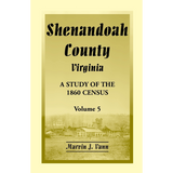 Shenandoah County, Virginia: A Study of the 1860 Census, Volume 5