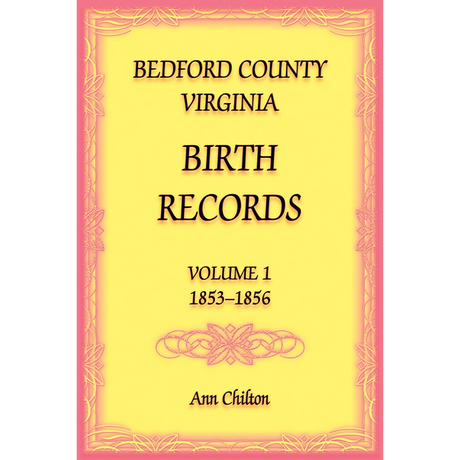 Bedford County, Virginia Birth Records Volume 1, 1853-1856