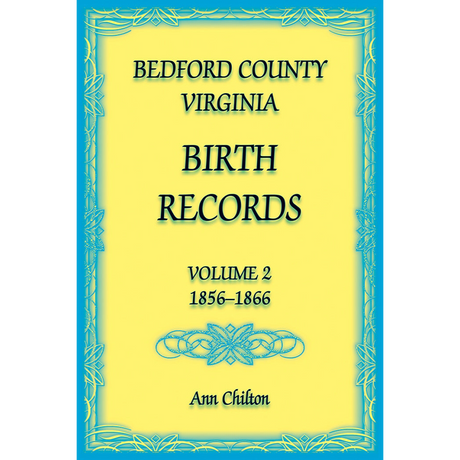 Bedford County, Virginia Birth Records Volume 2, 1856-1866