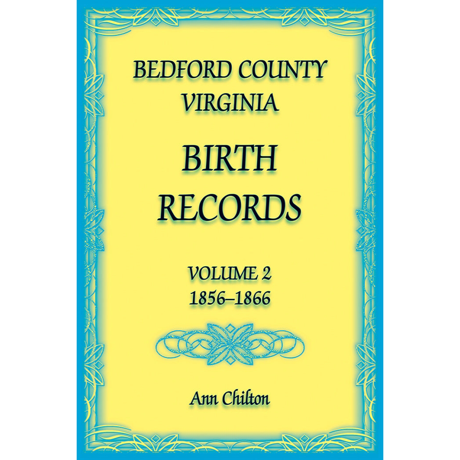 Bedford County, Virginia Birth Records Volume 2, 1856-1866