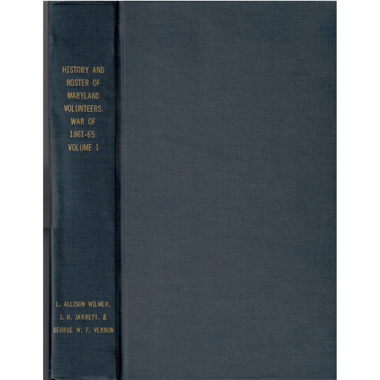 History and Roster of Maryland Volunteers, War of 1861-1865, Volume 1