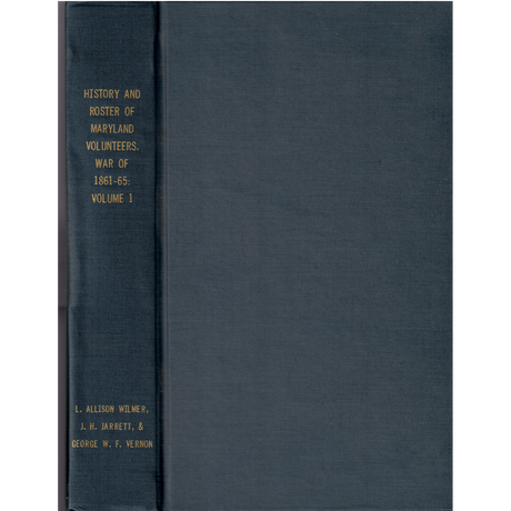 History and Roster of Maryland Volunteers, War of 1861-1865, Volume 1