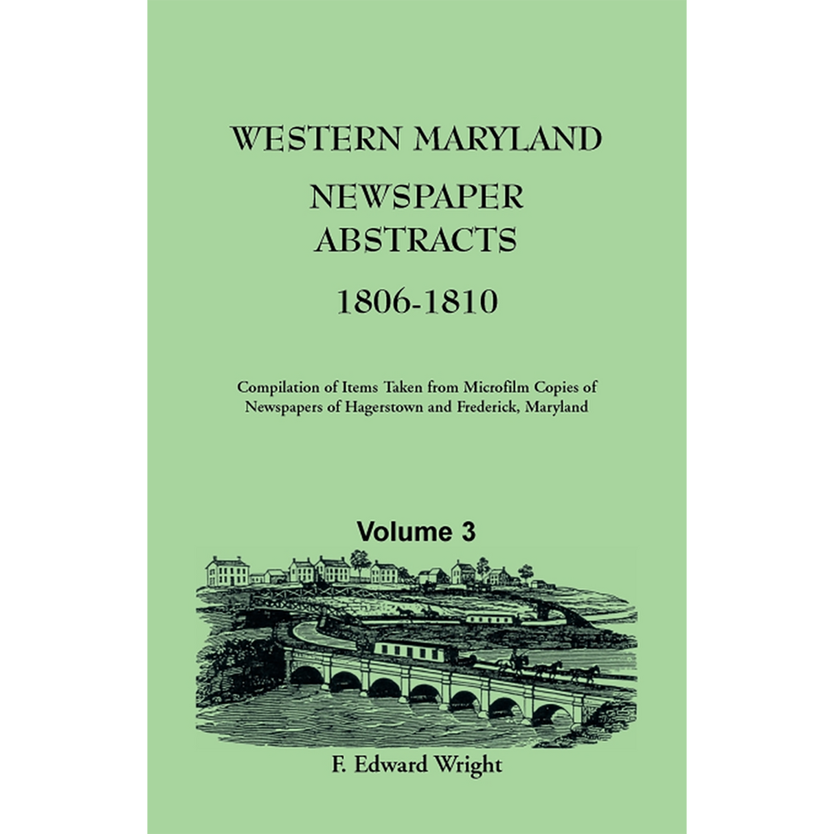 Western Maryland Newspaper Abstracts, Volume 3: 1806-1810